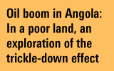 Oil boom in Angola: In a poor land, an exploration of the trickle-down effect