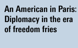 An American in Paris: Diplomacy in the era of Freedom Fries