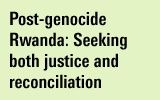 Post-Genocide Rwanda: Seeking Both Justice and Reconciliation